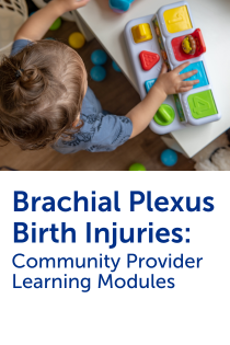 Brachial Plexus Birth Injuries: Community Provider Learning Modules Banner